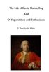 The Life of David Hume, Esq: And of Superstition and Enthusiasm