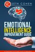 Emotional Intelligence: Improvement Guide - Achieving Success And Happiness Through Emotional Mastery
