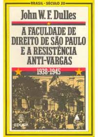 A Faculdade de Direito de So Paulo e a resistncia Anti-Vargas