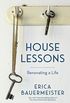 House Lessons: Renovating a Life (English Edition)