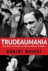 Trudeaumania: The Rise to Power of Pierre Elliott Trudeau (English Edition)
