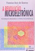 Revolucao Microeletronica, A - Pioneirismos Brasileiros E Utopias Tecn