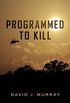 Programmed To Kill (English Edition)