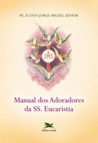 Manual dos Adoradores da SS. Eucaristia