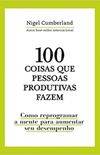 100 coisas que pessoas produtivas fazem