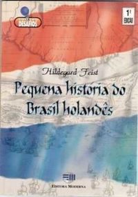 Pequena Historia Do Brasil Holandes