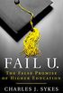Fail U.: The False Promise of Higher Education (English Edition)