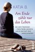 Am Ende zhlt nur das Leben: Wie seine Depression meine Familie zerstrte und ich die Kraft fand weiterzumachen (German Edition)