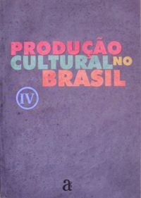 Produo Cultural no Brasil Volume 4