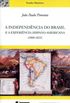 A INDEPENDNCIA DO BRASIL E A EXPERINCIA HISPANO-AMERICANA