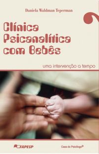 Clnica psicanaltica com bebs: uma interveno a tempo
