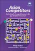 Asian Competitors: Marketing For Competitiveness In The Age Of Digital Consumers (English Edition)