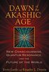 Dawn of the Akashic Age: New Consciousness, Quantum Resonance, and the Future of the World (English Edition)
