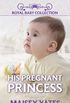 His Pregnant Princess: A Royal Pregnancy Romance (English Edition)