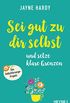 Sei gut zu dir selbst und setze klare Grenzen: Das Selbstfrsorge-Projekt (German Edition)