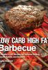 Low Carb High Fat Barbecue: 80 Healthy Lchf Recipes for Summer Grilling, Sauces, Salads, and Desserts