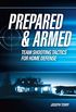 Prepared and Armed: Team Shooting Tactics for Home Defense (English Edition)