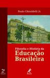 Filosofia e Histria da Educao Brasileira