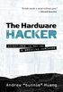 The Hardware Hacker: Adventures in Making and Breaking Hardware (English Edition)