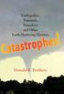 Catastrophes!: Earthquakes, Tsunamis, Tornadoes, and Other Earth-Shattering Disasters (English Edition)