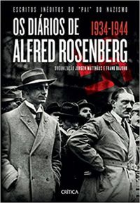 Os Dirios de Alfred Rosenberg 1934 - 1944