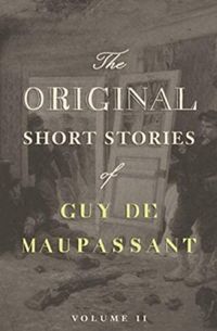 Original Short Stories of Guy de Maupassant - Volume II
