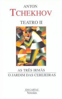 As Trs Irms/ O Jardim das Cerejeiras  (Teatro II)
