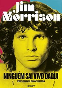 Jim Morrison: Ninguém Sai Vivo Daqui