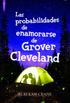 Las probabilidades de enamorarse de Grover Cleveland / The Odds of Loving Grover Cleveland