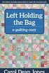 Left Holding the Bag: A Quilting Cozy (English Edition)