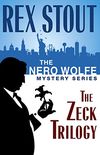 The Nero Wolfe Mystery Series: The Zeck Trilogy: And Be a Villain, The Second Confession, In the Best Families (English Edition)