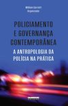 Policiamento e Governana Contempornea: a Antropologia da Polcia na Prtica
