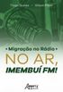 Migrao no Rdio: No Ar, Imembu FM!