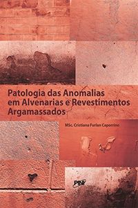 Patologia das Anomalias em Alvenarias e Revestimentos Argamassados
