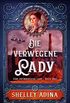 Die verwegene Lady: Ein Steampunk - Abenteuerroman (Eine erfinderische Lady 3) (German Edition)
