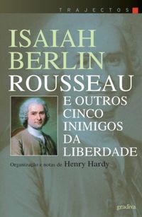 Rousseau e outros cinco inimigos da liberdade