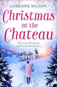 Christmas at the Chateau: (A Novella) (A French Escape, Book 2) (English Edition)
