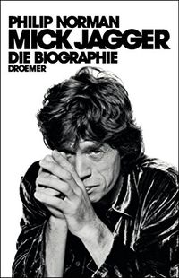 Mick Jagger: Die Biographie (German Edition)