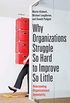 Why Organizations Struggle So Hard to Improve So Little: Overcoming Organizational Immaturity