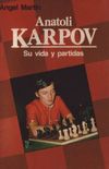 Anatoli Karpov - Su Vida y Partidas