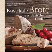 Rustikale Brote aus deutschen Landen (German Edition)