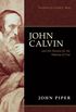 John Calvin: And His Passion for the Majesty of God