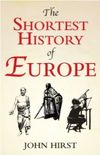 The Shortest History of Europe [Kindle Edition]
