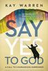 Say Yes to God: A Call to Courageous Surrender (English Edition)
