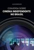 CONVERSA SOBRE CINEMA INDEPENDENTE NO BRASIL
