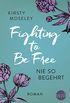 Fighting to Be Free - Nie so begehrt (German Edition)