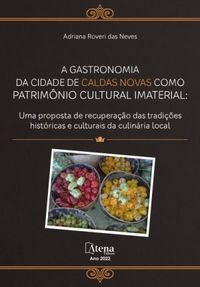A gastronomia da cidade de Caldas Novas como patrimnio cultural imaterial: Uma proposta de recuperao das tradies histricas e culturais da culinria local