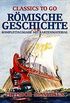 Rmische Geschichte - Komplettausgabe mit Kartenmaterial (Classics To Go) (German Edition)