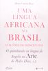 Uma Lingua Africana No Brasil - Colonia De Seiscentos