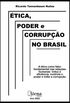 tica, poder e corrupo no Brasil: A tica como fator fundamental nas relaes humanas: Induz a eficincia, controla o poder e inibe a corrupo